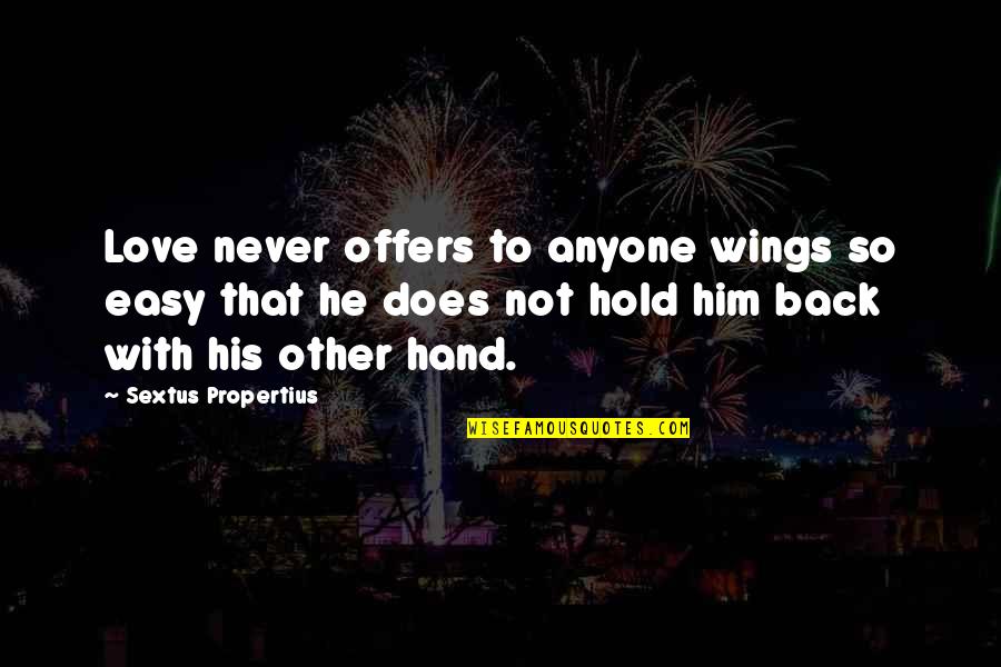 Chloe Beale Quotes By Sextus Propertius: Love never offers to anyone wings so easy
