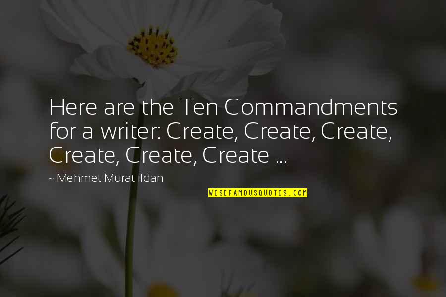 Chloe Cooley Quotes By Mehmet Murat Ildan: Here are the Ten Commandments for a writer: