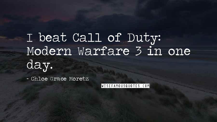 Chloe Grace Moretz quotes: I beat Call of Duty: Modern Warfare 3 in one day.