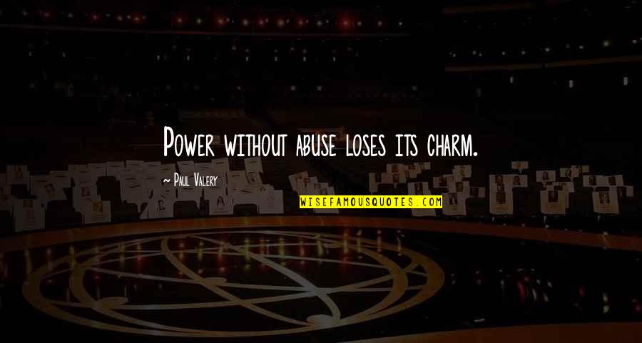 Chloe Higashida Quotes By Paul Valery: Power without abuse loses its charm.