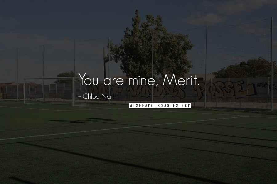Chloe Neill quotes: You are mine, Merit.