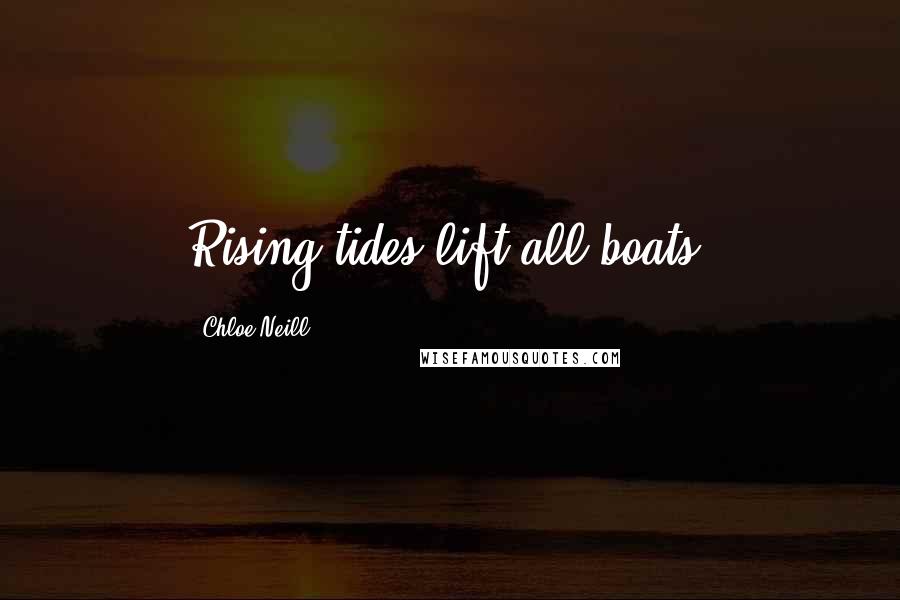 Chloe Neill quotes: Rising tides lift all boats,