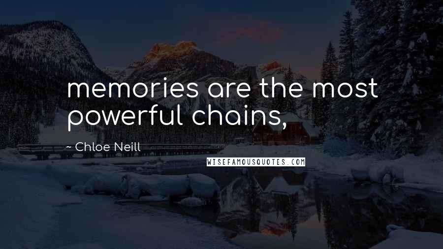 Chloe Neill quotes: memories are the most powerful chains,
