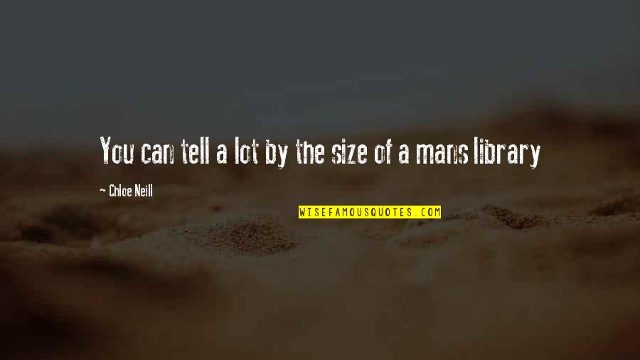 Chloe O'brian Quotes By Chloe Neill: You can tell a lot by the size Chloe O'brian Quotes By Chloe Neill: You can tell a lot by the size