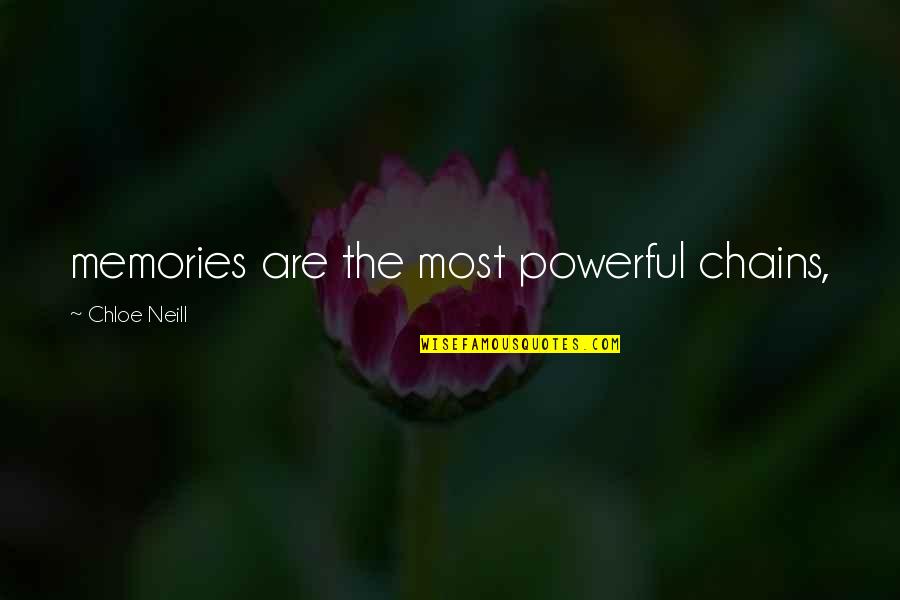 Chloe O'brian Quotes By Chloe Neill: memories are the most powerful chains, Chloe O'brian Quotes By Chloe Neill: memories are the most powerful chains,
