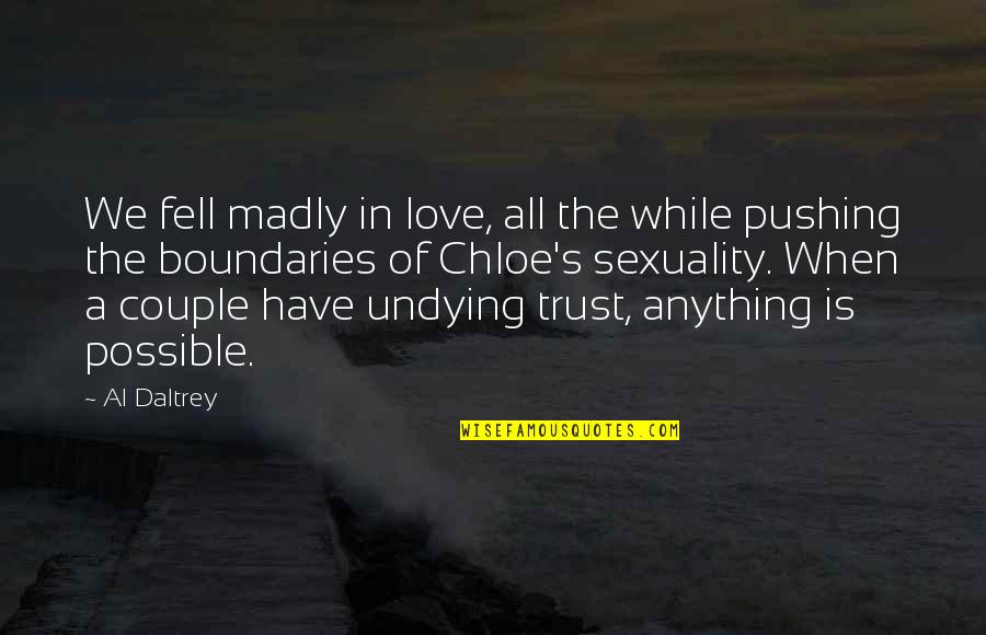 Chloe's Quotes By Al Daltrey: We fell madly in love, all the while Chloe's Quotes By Al Daltrey: We fell madly in love, all the while