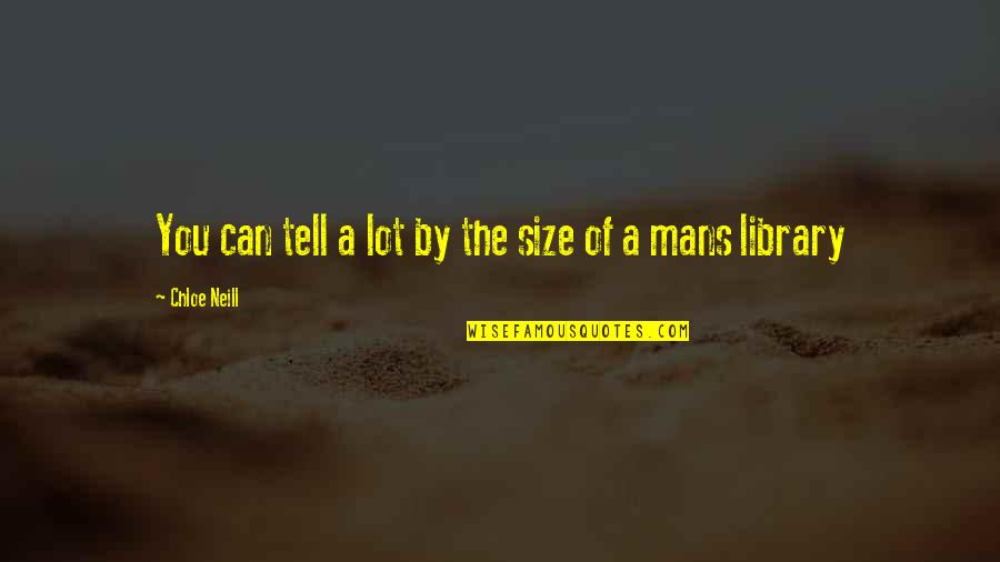 Chloe's Quotes By Chloe Neill: You can tell a lot by the size Chloe's Quotes By Chloe Neill: You can tell a lot by the size