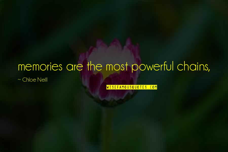 Chloe's Quotes By Chloe Neill: memories are the most powerful chains, Chloe's Quotes By Chloe Neill: memories are the most powerful chains,