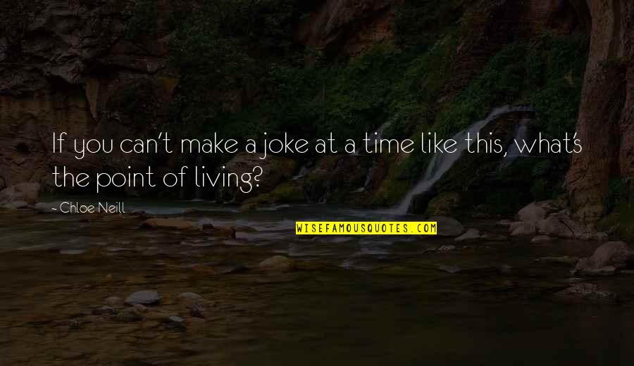 Chloe's Quotes By Chloe Neill: If you can't make a joke at a