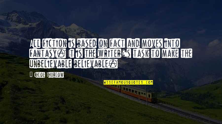 Chloe's Quotes By Chloe Thurlow: All fiction is based on fact and moves Chloe's Quotes By Chloe Thurlow: All fiction is based on fact and moves