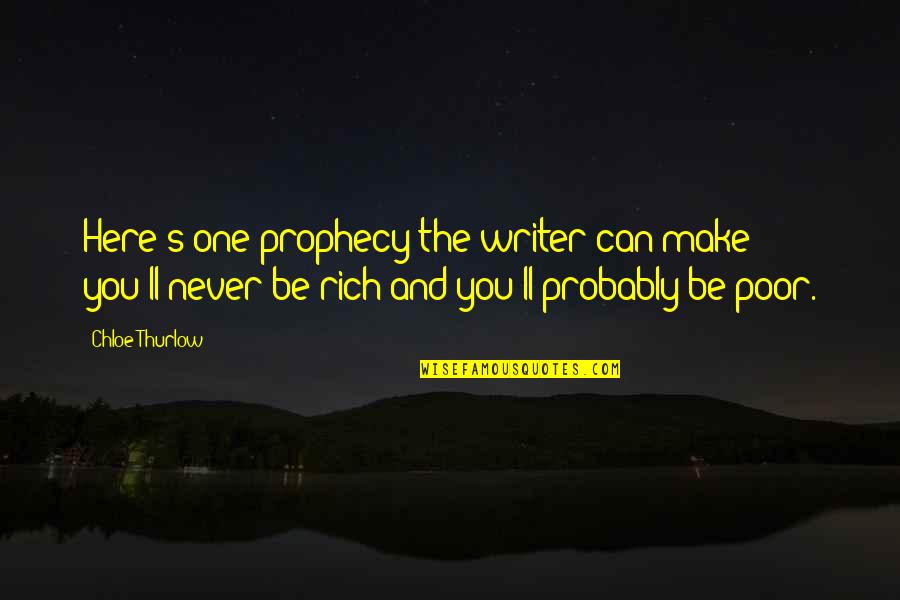 Chloe's Quotes By Chloe Thurlow: Here's one prophecy the writer can make - Chloe's Quotes By Chloe Thurlow: Here's one prophecy the writer can make -