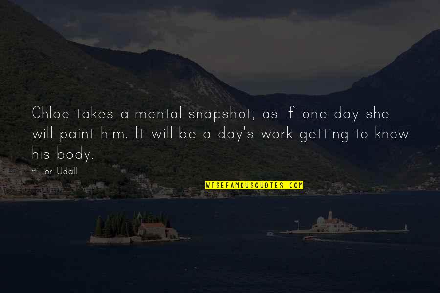 Chloe's Quotes By Tor Udall: Chloe takes a mental snapshot, as if one Chloe's Quotes By Tor Udall: Chloe takes a mental snapshot, as if one