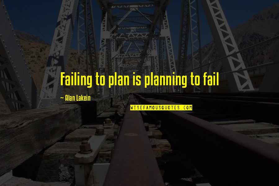 Chlopaki Nie Placza Quotes By Alan Lakein: Failing to plan is planning to fail
