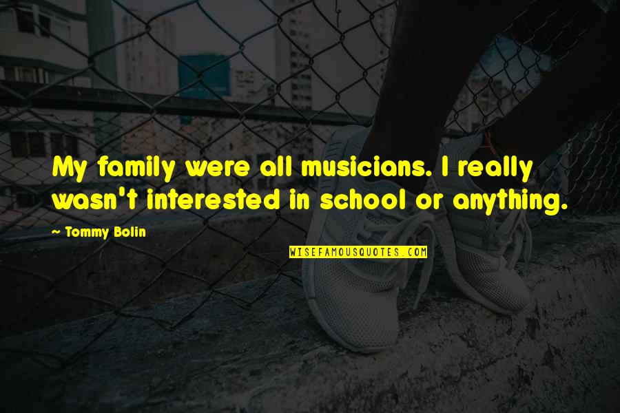 Chlorides And Stainless Steel Quotes By Tommy Bolin: My family were all musicians. I really wasn't