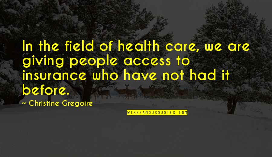 Chlorides Uses Quotes By Christine Gregoire: In the field of health care, we are Chlorides Uses Quotes By Christine Gregoire: In the field of health care, we are