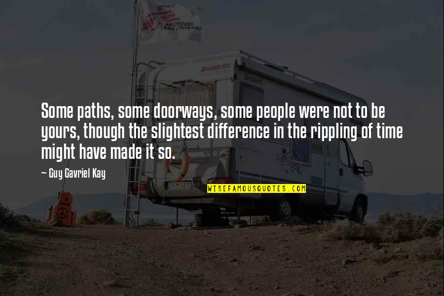Chlorides Uses Quotes By Guy Gavriel Kay: Some paths, some doorways, some people were not Chlorides Uses Quotes By Guy Gavriel Kay: Some paths, some doorways, some people were not