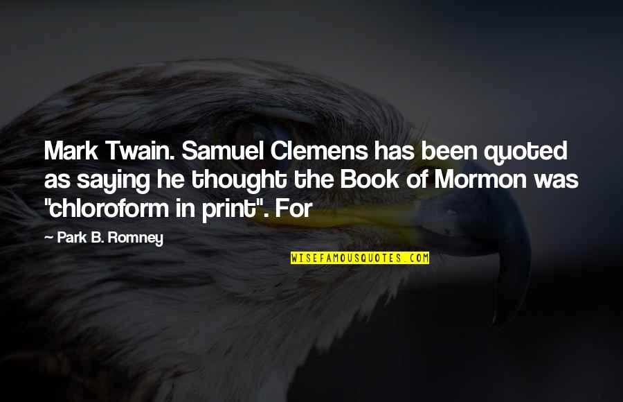 Chloroform Quotes By Park B. Romney: Mark Twain. Samuel Clemens has been quoted as