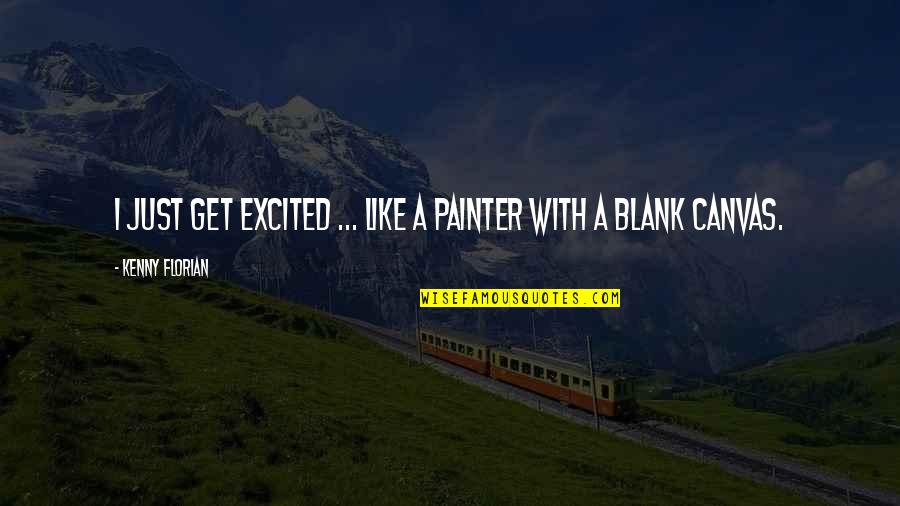 Chloroformed Deviantart Quotes By Kenny Florian: I just get excited ... like a painter Chloroformed Deviantart Quotes By Kenny Florian: I just get excited ... like a painter