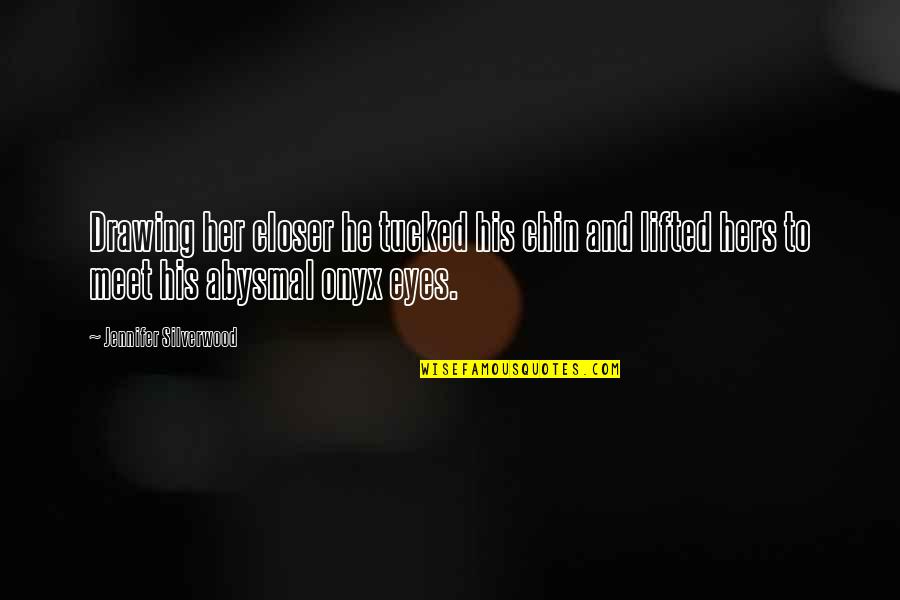 Chloroforming Men Quotes By Jennifer Silverwood: Drawing her closer he tucked his chin and Chloroforming Men Quotes By Jennifer Silverwood: Drawing her closer he tucked his chin and