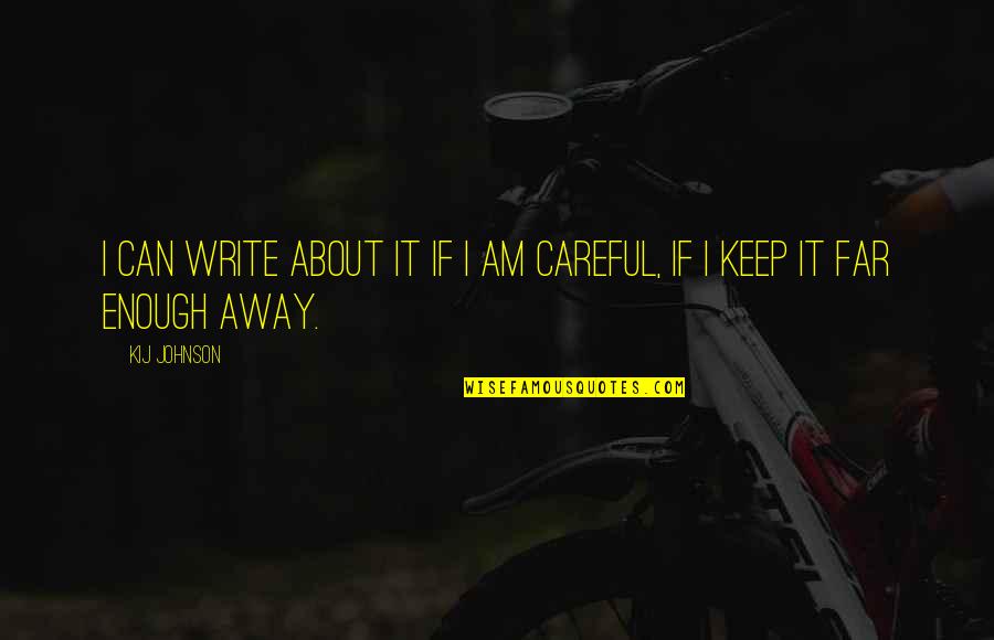 Chloroforming Men Quotes By Kij Johnson: I can write about it if I am
