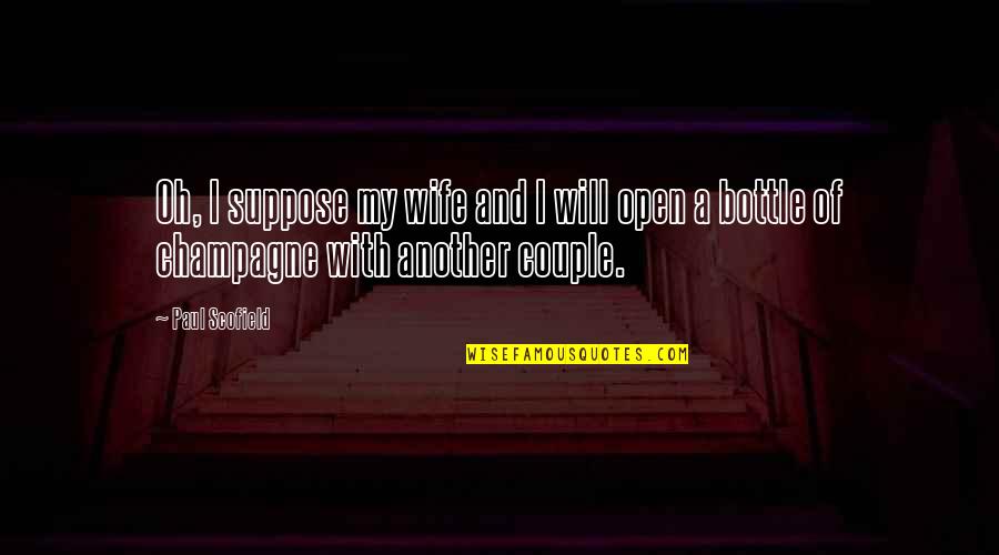 Chlorotic Anemia Quotes By Paul Scofield: Oh, I suppose my wife and I will