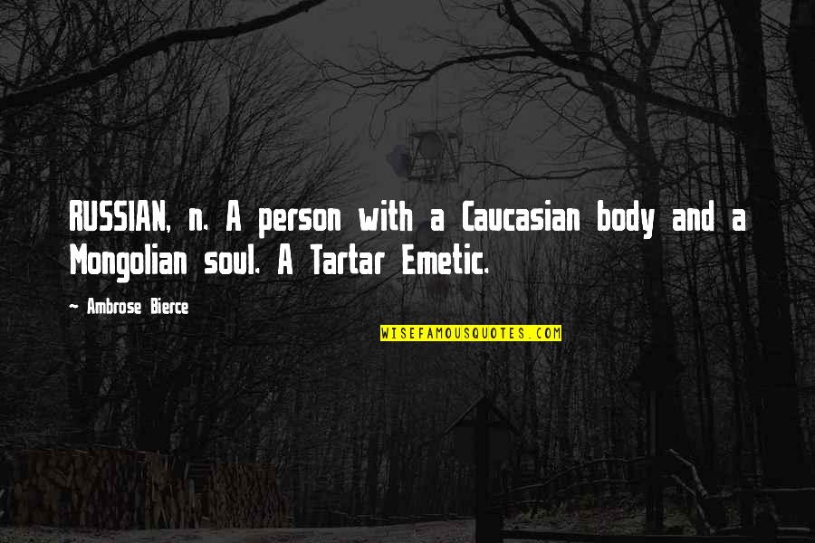 Chloroza Hortenzi Quotes By Ambrose Bierce: RUSSIAN, n. A person with a Caucasian body