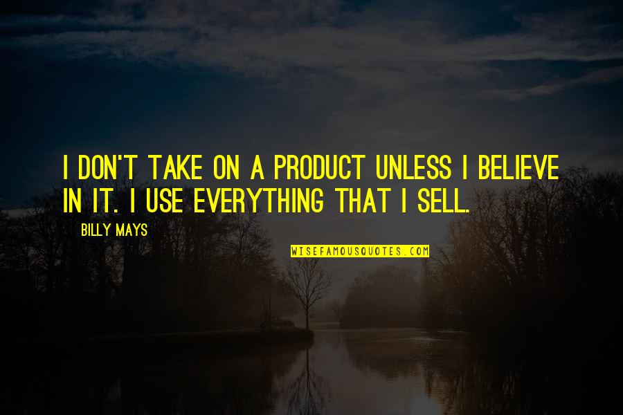 Chludzinski Jennifer Quotes By Billy Mays: I don't take on a product unless I
