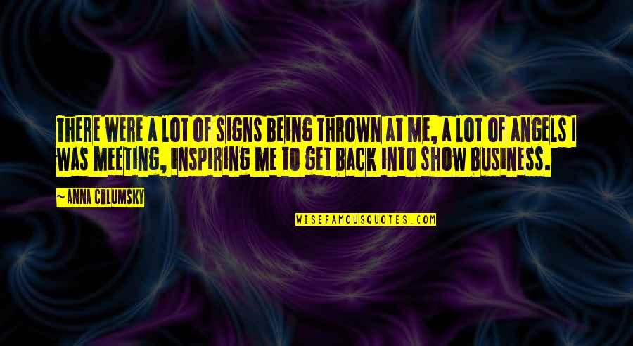 Chlumsky Quotes By Anna Chlumsky: There were a lot of signs being thrown