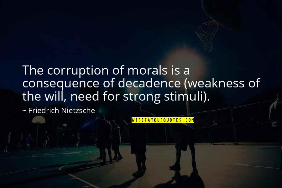 Chmara Developer Quotes By Friedrich Nietzsche: The corruption of morals is a consequence of