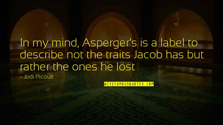 Chmerkovskiy Dancing Quotes By Jodi Picoult: In my mind, Asperger's is a label to