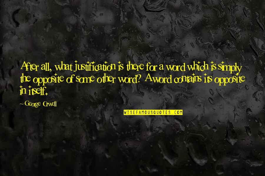 Chmielewska Quotes By George Orwell: After all, what justification is there for a Chmielewska Quotes By George Orwell: After all, what justification is there for a