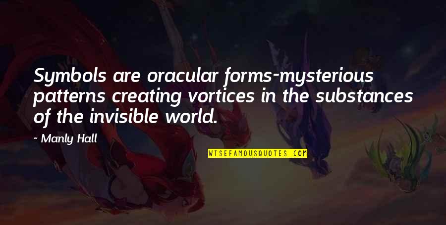 Chmielewska Quotes By Manly Hall: Symbols are oracular forms-mysterious patterns creating vortices in Chmielewska Quotes By Manly Hall: Symbols are oracular forms-mysterious patterns creating vortices in