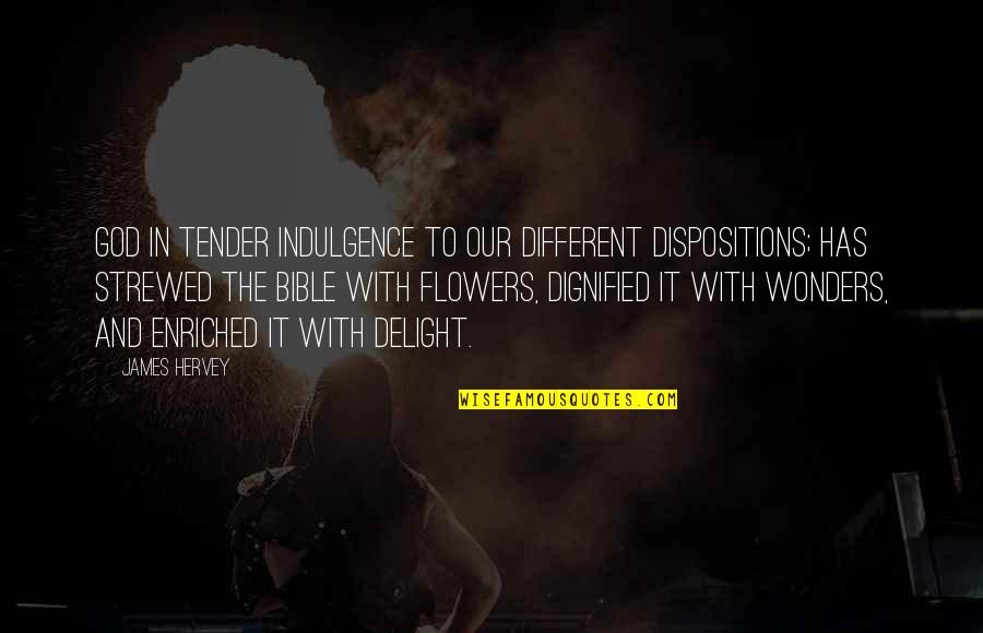 Chmura Executive Desk Quotes By James Hervey: God in tender indulgence to our different dispositions; Chmura Executive Desk Quotes By James Hervey: God in tender indulgence to our different dispositions;