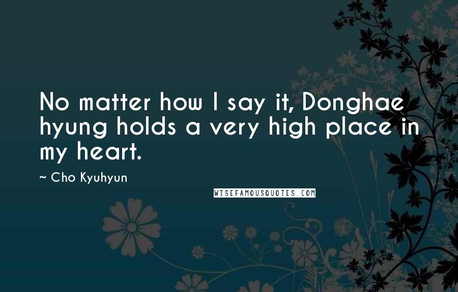 Cho Kyuhyun quotes: No matter how I say it, Donghae hyung holds a very high place in my heart.