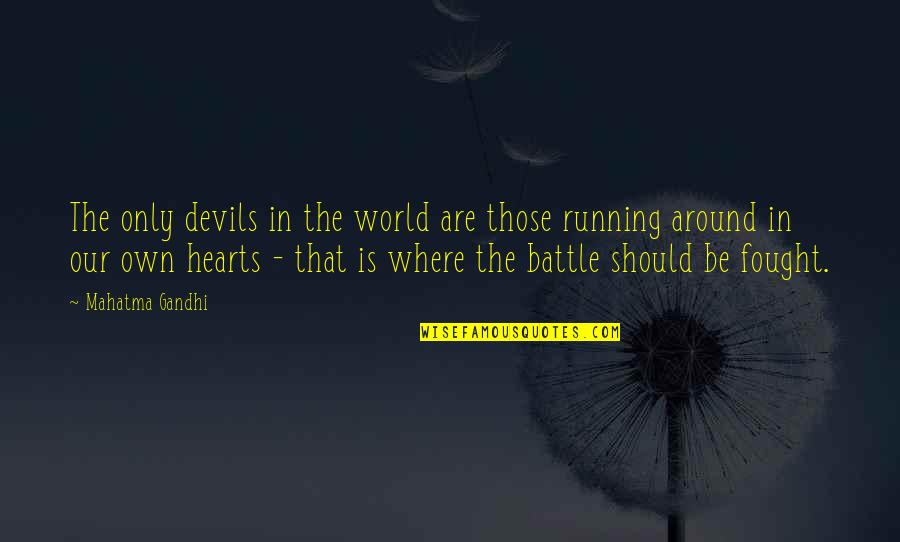 Choakes Quotes By Mahatma Gandhi: The only devils in the world are those Choakes Quotes By Mahatma Gandhi: The only devils in the world are those