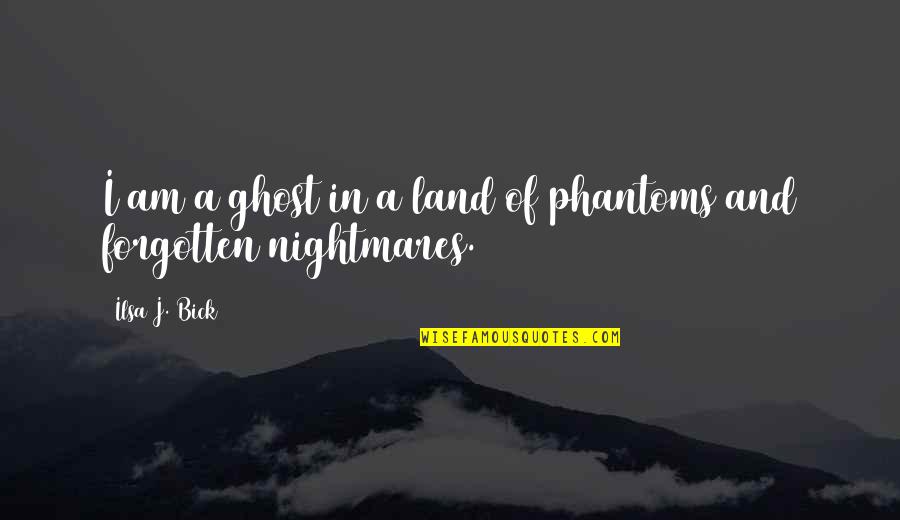 Choam Chomsky Quotes By Ilsa J. Bick: I am a ghost in a land of