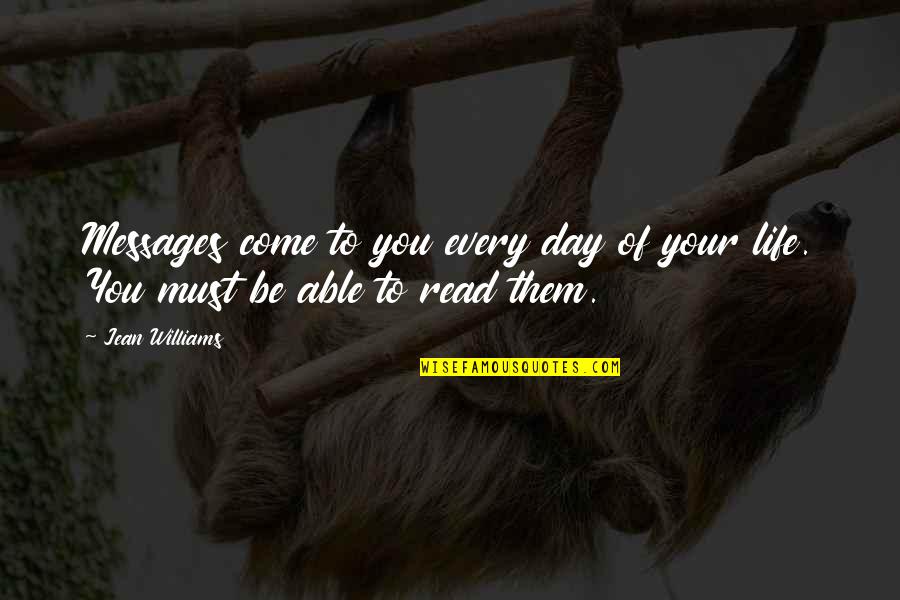 Choam Chomsky Quotes By Jean Williams: Messages come to you every day of your