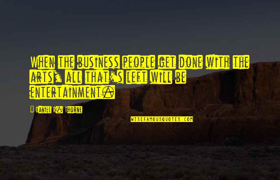 Choby Hex Quotes By Daniel R. Thorne: When the business people get done with the