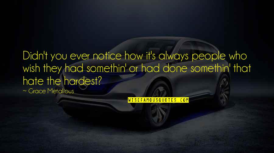 Choc Quotes By Grace Metalious: Didn't you ever notice how it's always people