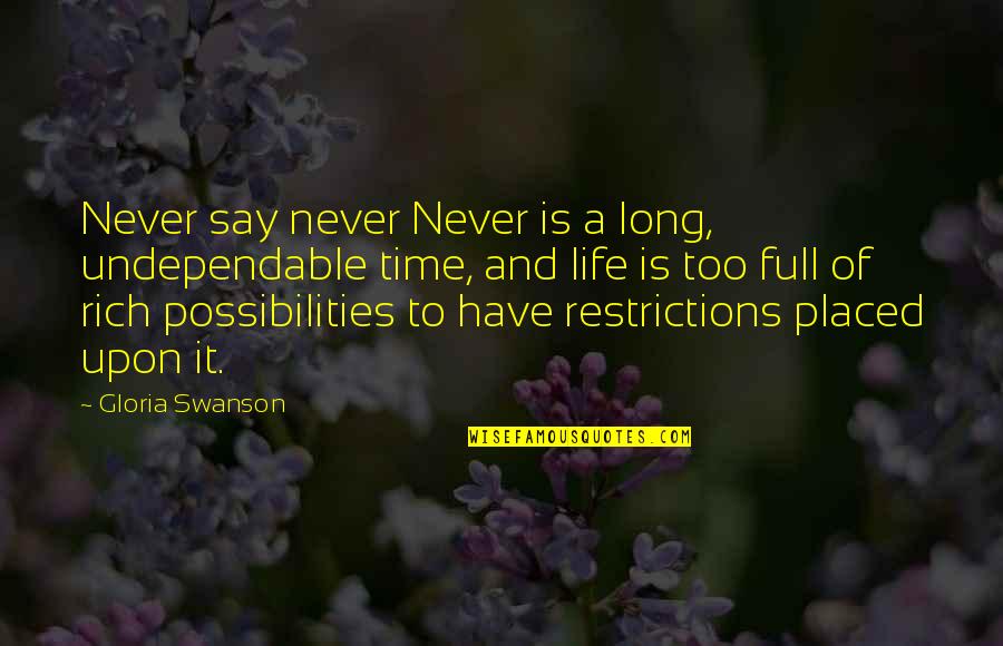 Chocar Translation Quotes By Gloria Swanson: Never say never Never is a long, undependable