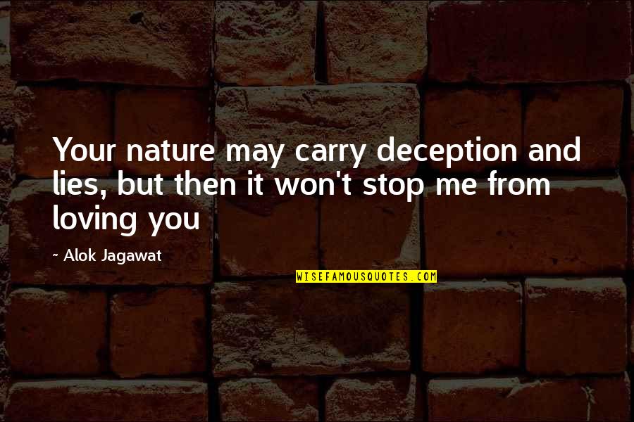 Chocha Maripily Quotes By Alok Jagawat: Your nature may carry deception and lies, but