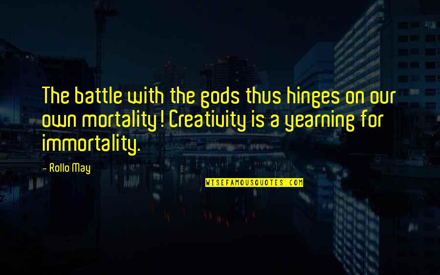 Chocholowska Quotes By Rollo May: The battle with the gods thus hinges on Chocholowska Quotes By Rollo May: The battle with the gods thus hinges on