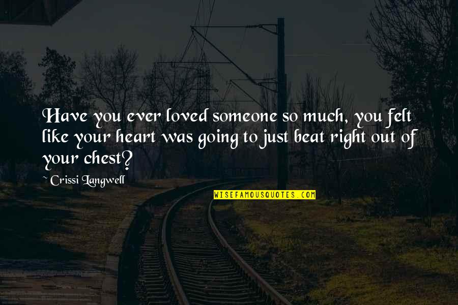 Chococlate Quotes By Crissi Langwell: Have you ever loved someone so much, you