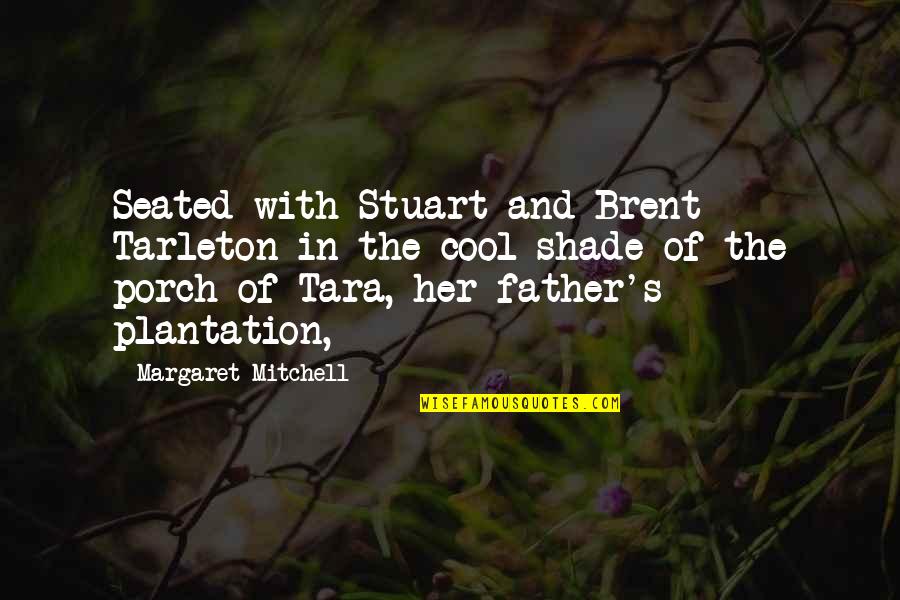 Chocolat Best Quotes By Margaret Mitchell: Seated with Stuart and Brent Tarleton in the