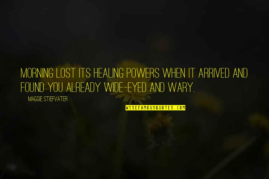 Chocolat Quote Quotes By Maggie Stiefvater: Morning lost its healing powers when it arrived Chocolat Quote Quotes By Maggie Stiefvater: Morning lost its healing powers when it arrived