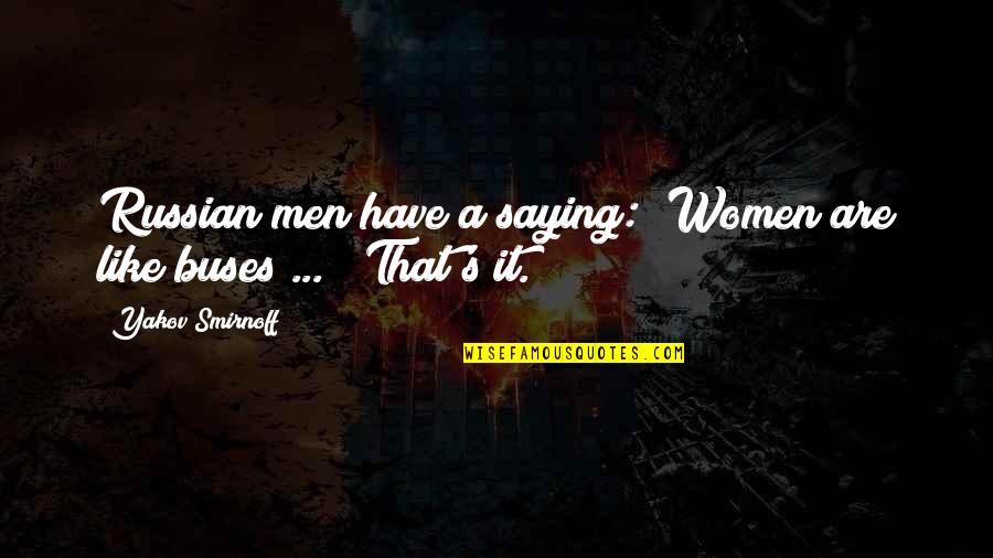 Chocolatada Quotes By Yakov Smirnoff: Russian men have a saying: "Women are like