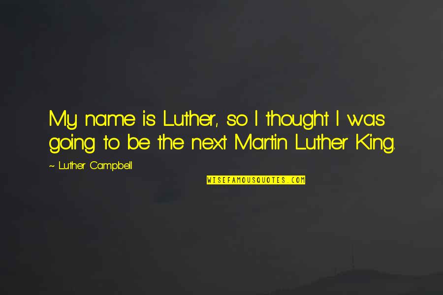 Chocolate Advantages Quotes By Luther Campbell: My name is Luther, so I thought I