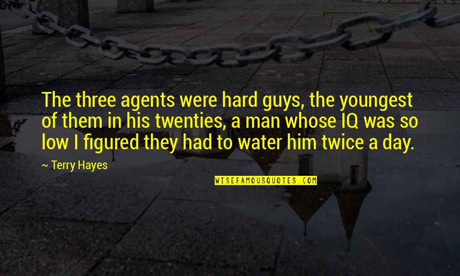 Chocolate Advantages Quotes By Terry Hayes: The three agents were hard guys, the youngest Chocolate Advantages Quotes By Terry Hayes: The three agents were hard guys, the youngest
