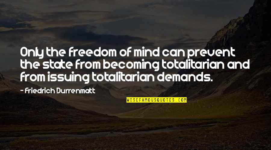 Chocolate And Easter Quotes By Friedrich Durrenmatt: Only the freedom of mind can prevent the