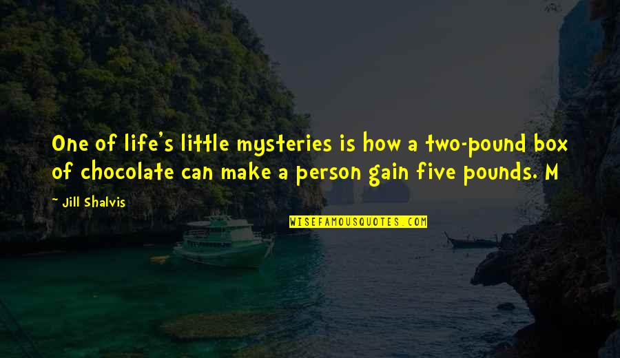 Chocolate And Life Quotes By Jill Shalvis: One of life's little mysteries is how a